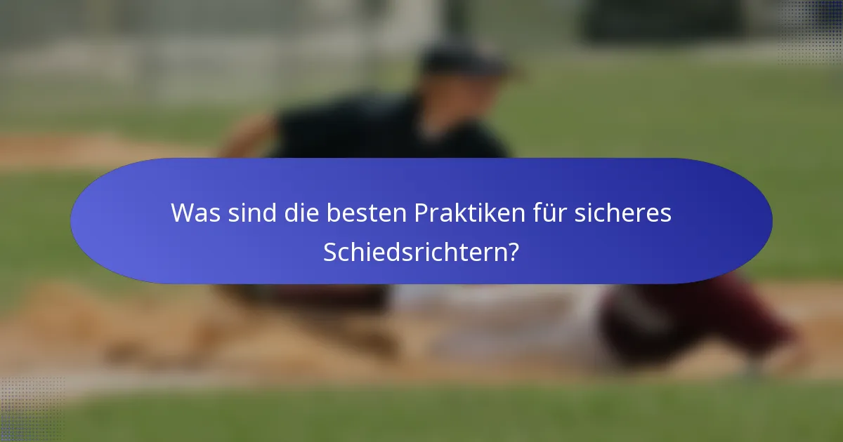 Was sind die besten Praktiken für sicheres Schiedsrichtern?