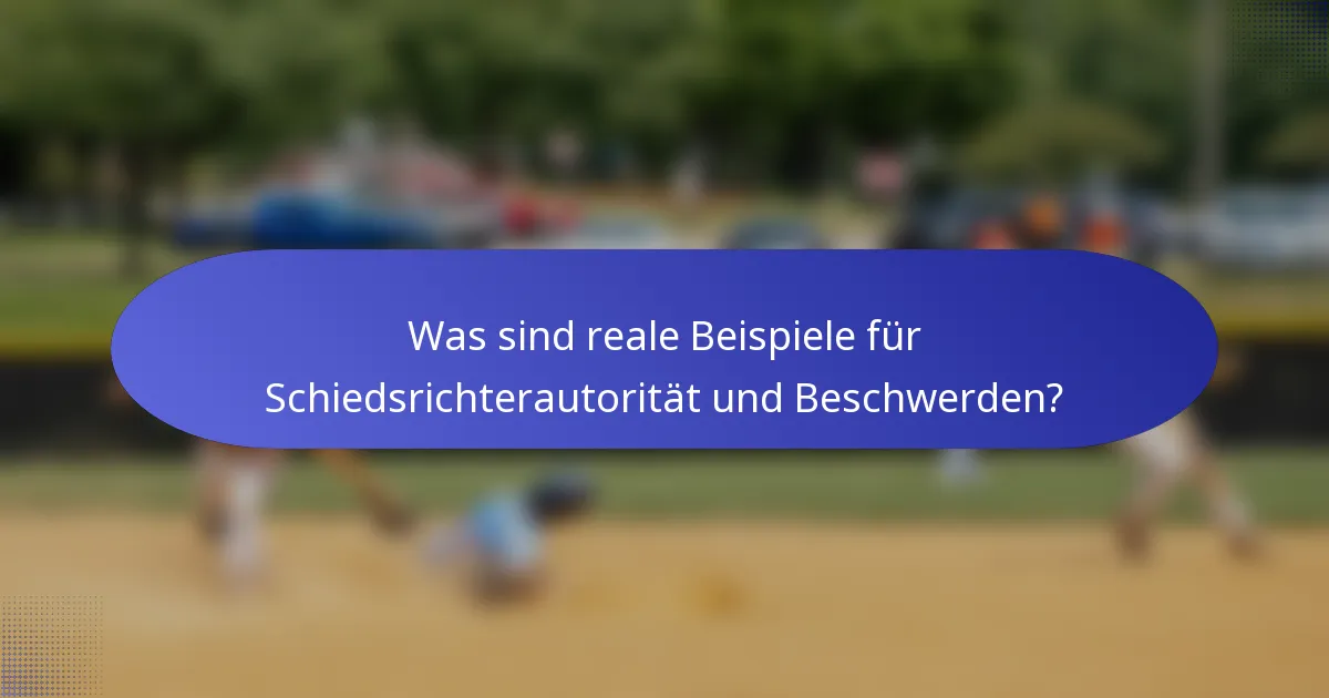 Was sind reale Beispiele für Schiedsrichterautorität und Beschwerden?