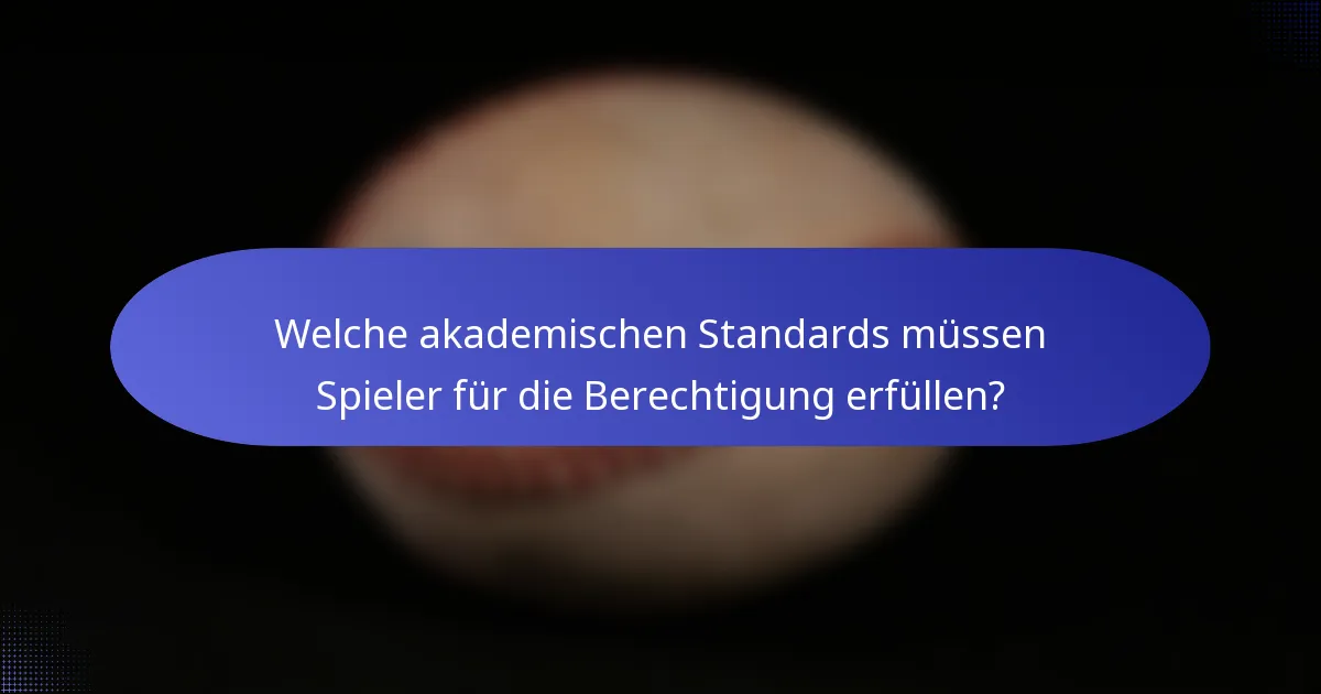 Welche akademischen Standards müssen Spieler für die Berechtigung erfüllen?