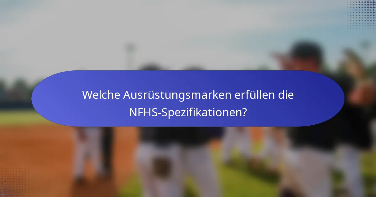 Welche Ausrüstungsmarken erfüllen die NFHS-Spezifikationen?