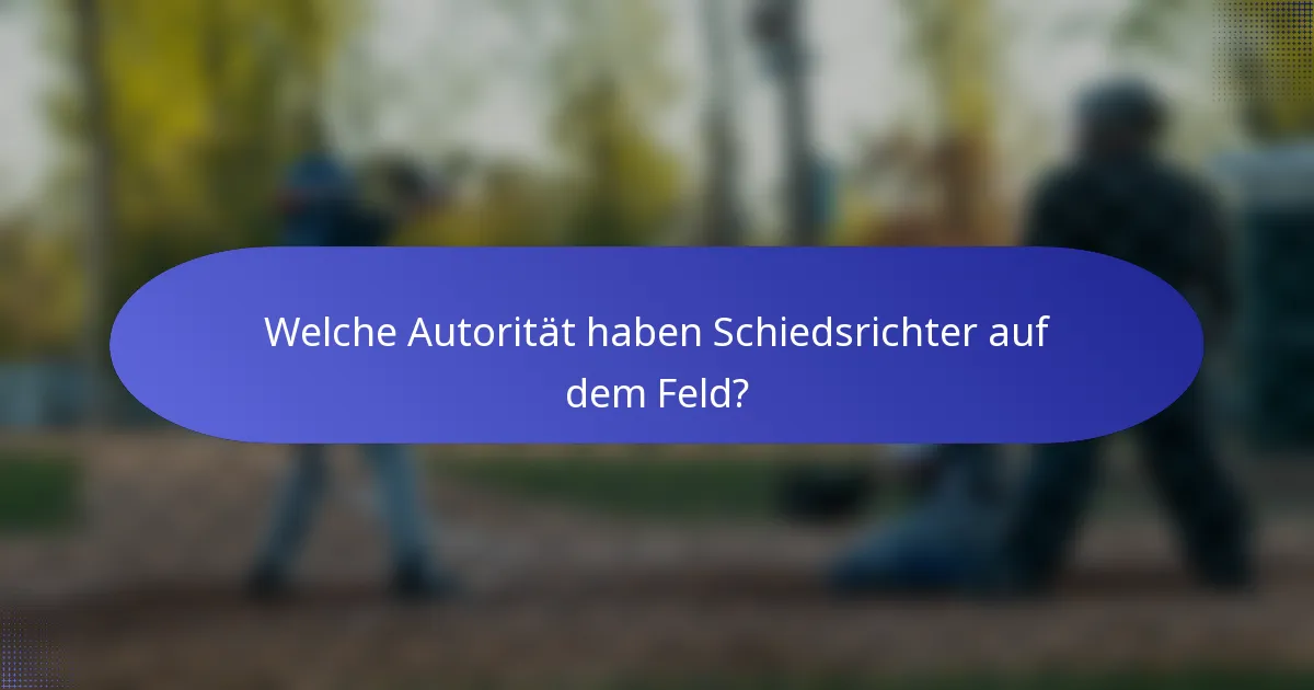 Welche Autorität haben Schiedsrichter auf dem Feld?