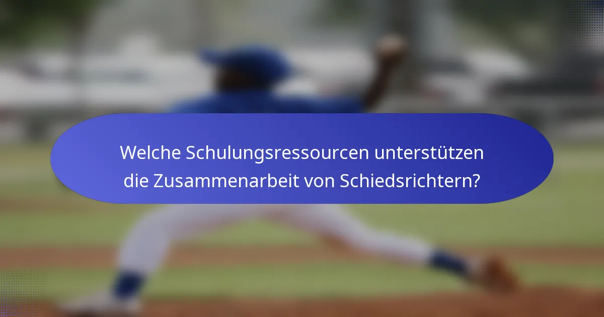 Welche Schulungsressourcen unterstützen die Zusammenarbeit von Schiedsrichtern?
