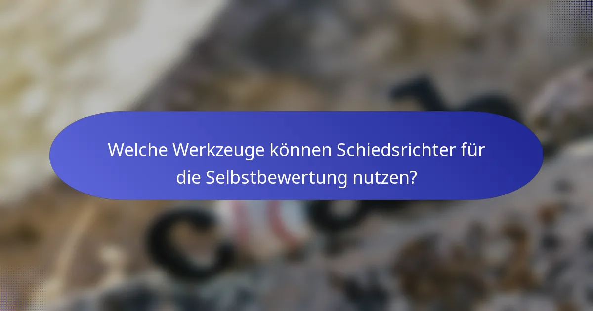 Welche Werkzeuge können Schiedsrichter für die Selbstbewertung nutzen?