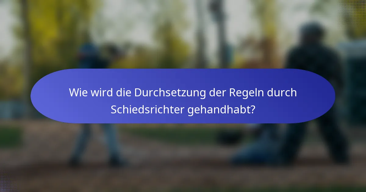 Wie wird die Durchsetzung der Regeln durch Schiedsrichter gehandhabt?