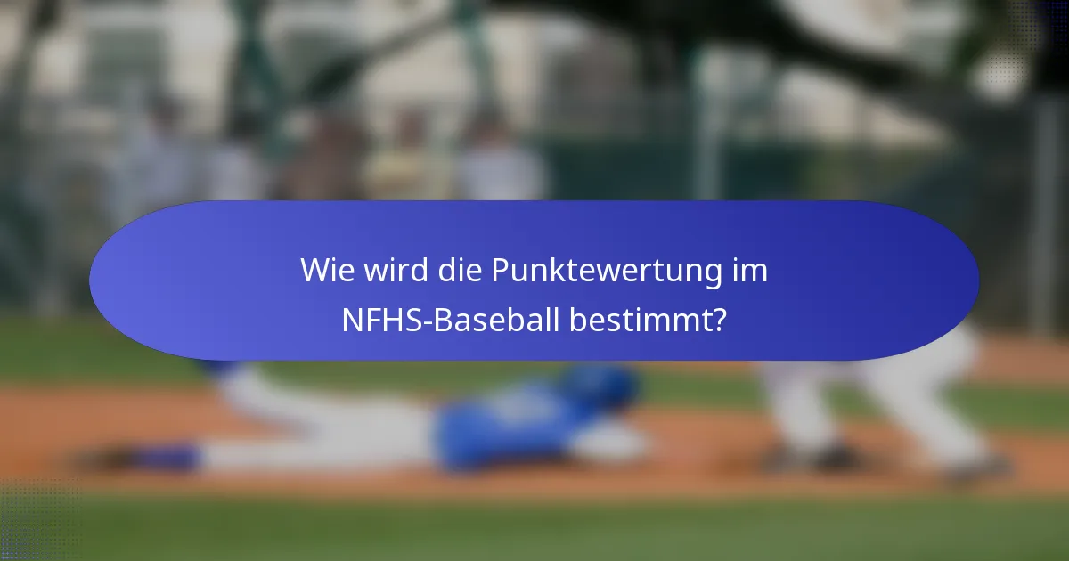 Wie wird die Punktewertung im NFHS-Baseball bestimmt?